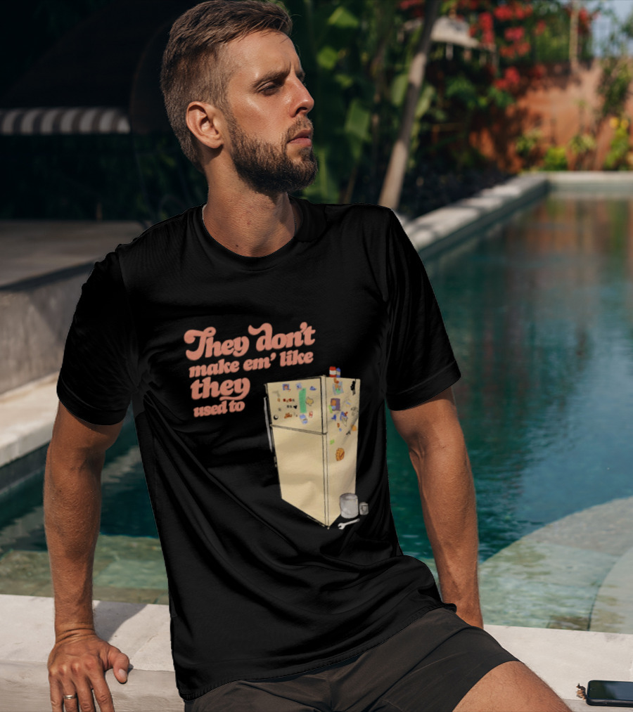 They Don't Make Em' Like They Used To Refrigerator Retro Nostalgia Decor T-Shirt