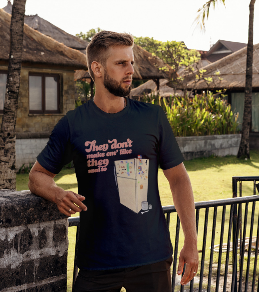 They Don't Make Em' Like They Used To Refrigerator Retro Nostalgia Decor T-Shirt