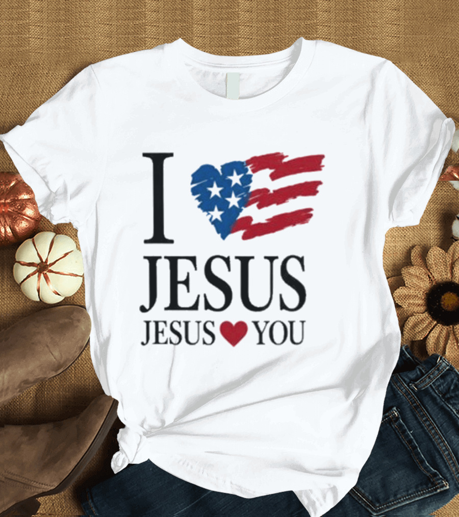 I Love Jesus Jesus Heart You American Flag Stars Stripes T-Shirt