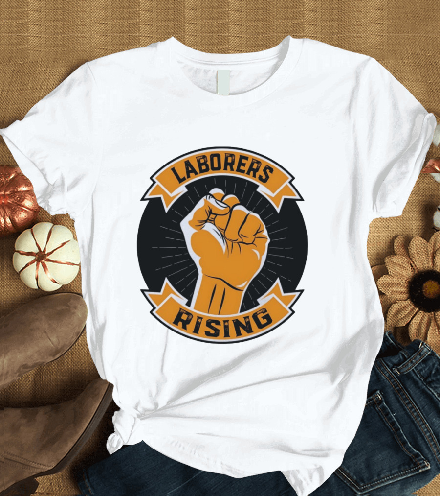 Laborers Rising Fist Solidarity Power Union Worker Movement T-Shirt