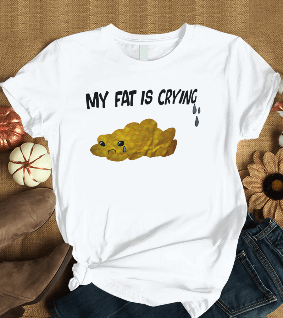 MY FAT IS CRYING Sad Goldfish Cracker Tears T-Shirt