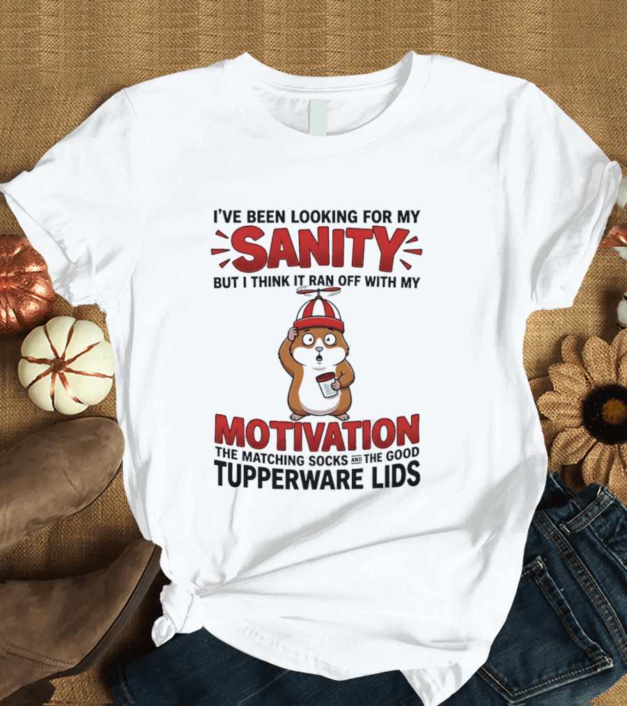 I've Been Looking For My Sanity Ran Off With My Motivation Matching Socks Tupperware Lids T-Shirt