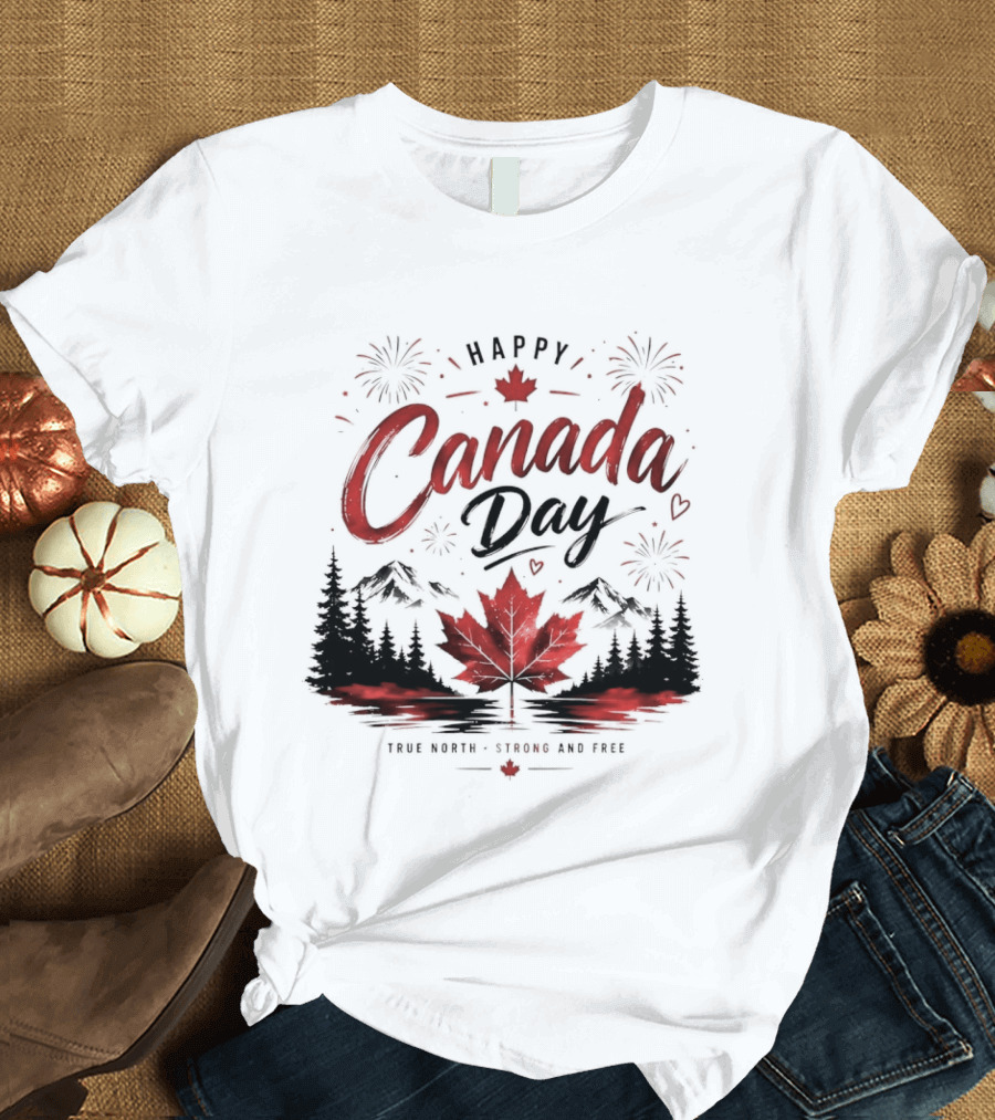 Happy Canada Day True North Strong And Free Maple Leaf Mountains Fireworks T-Shirt