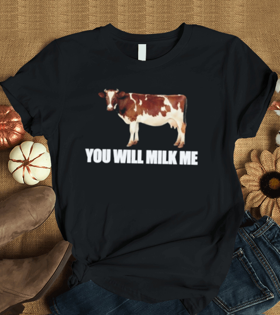 Heifer You Will Milk Me Funny Cow T-Shirt