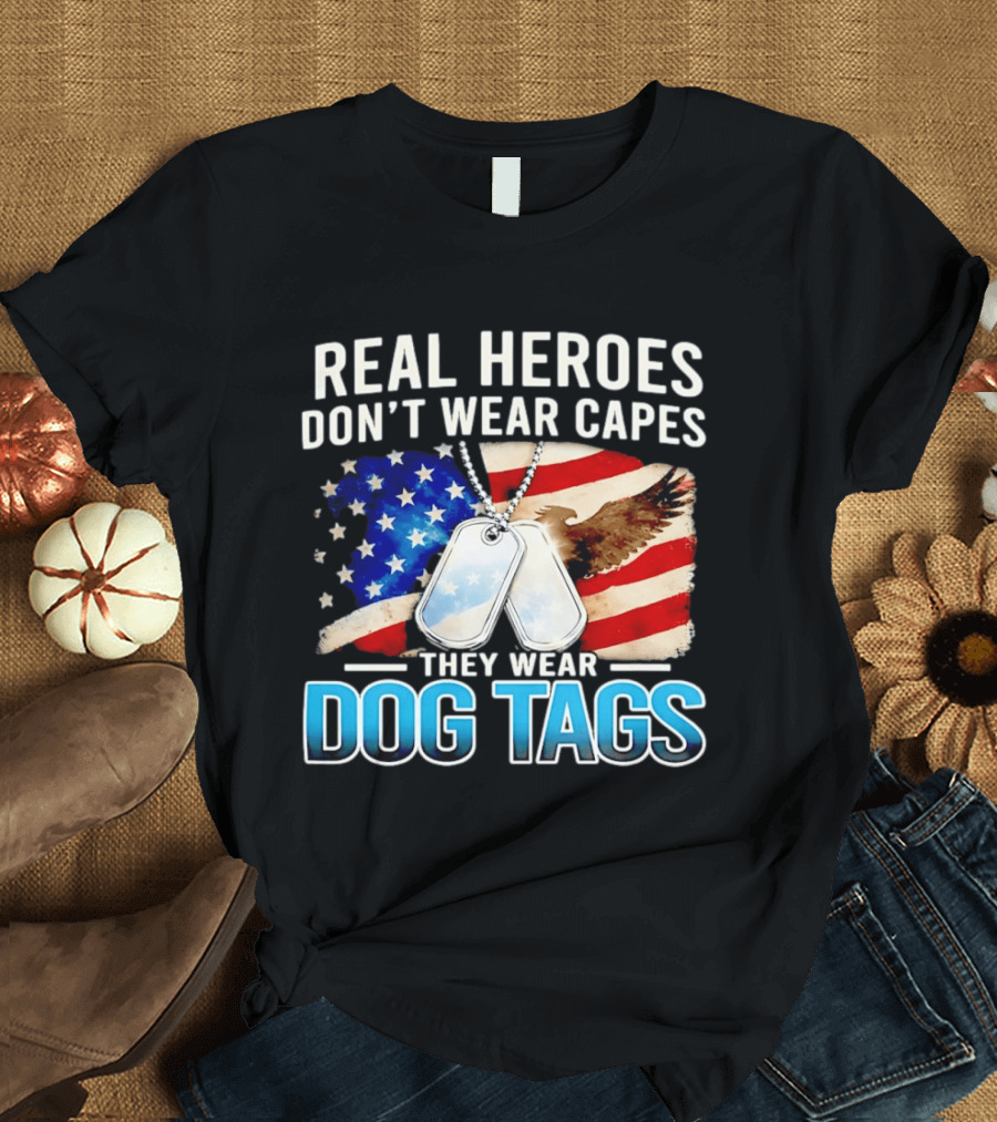 Real Heroes Don't Wear Capes They Wear Dog Tags US Flag Eagle T-Shirt