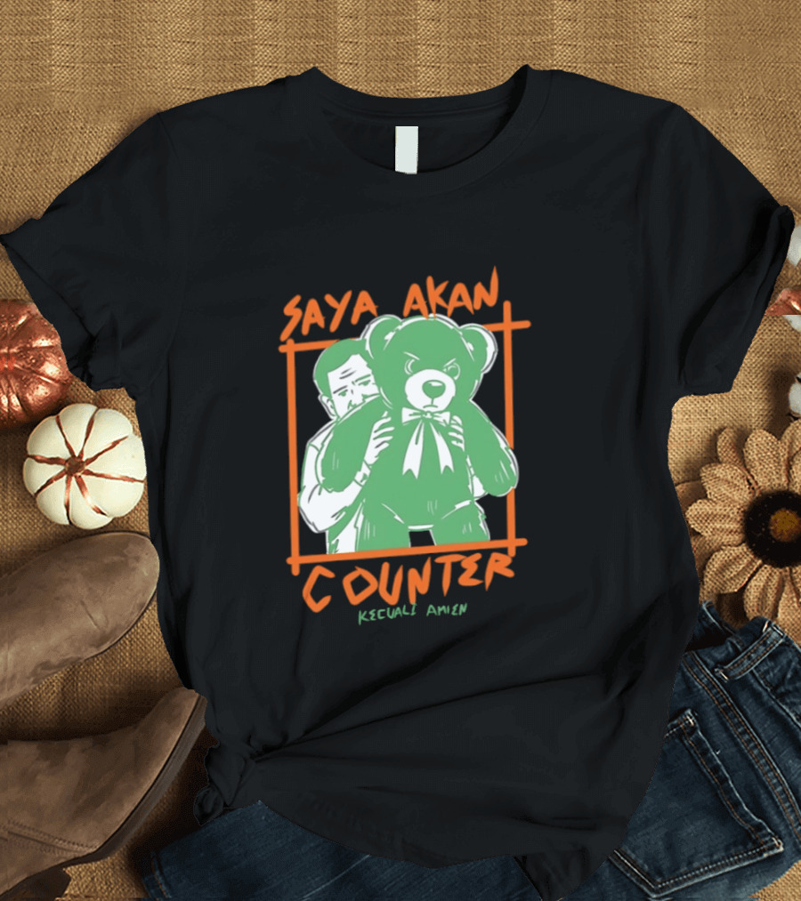 Saya Akan Counter Kecuali Amien Teddy Bear T-Shirt