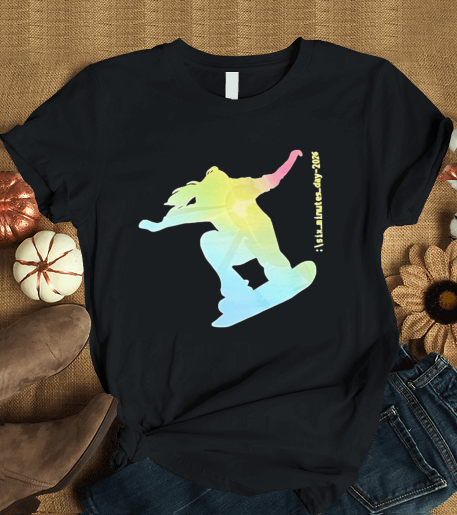 Six Minutes Day 2026 Snowboarding Snowboarder T-Shirt