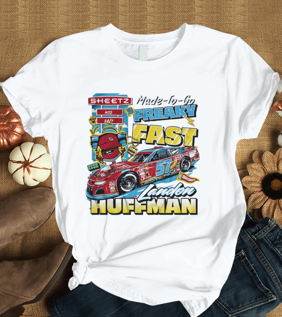 Sheetz Made To Go Freaky Fast 57 Landon Huffman Nascar Racing Team T-Shirt