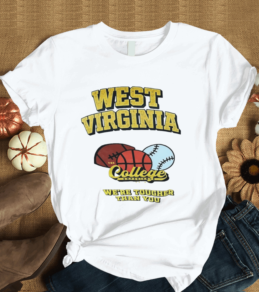 West Virginia Mountaineers The College Experience We're Tougher Than You Sports Balls T-Shirt