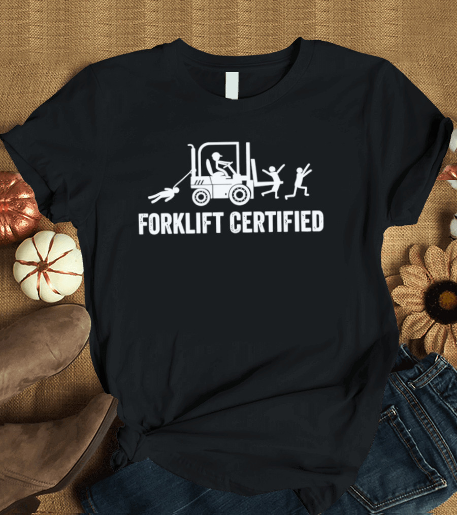 Forklift Certified Funny Worker Safety Humor T-Shirt