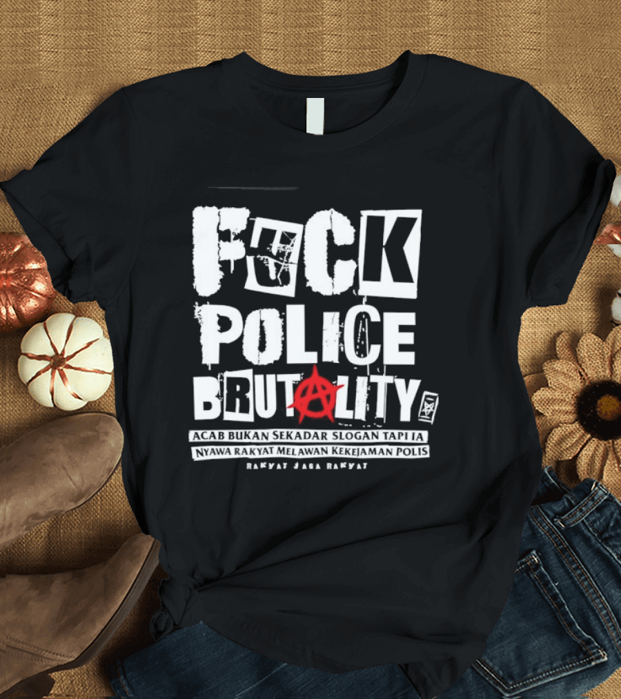 F*ck Police Brutality ACAB Bukan Sekadar Rakyat Jaga Rakyat Awareness T-Shirt