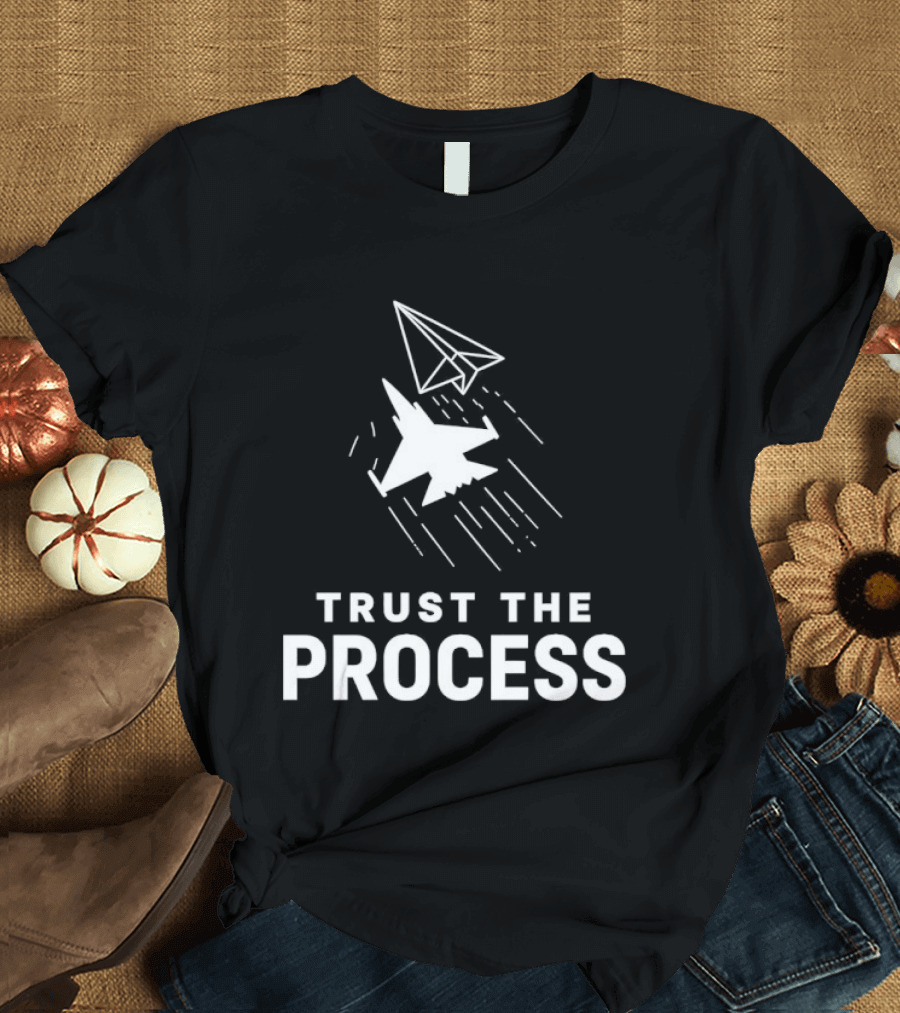 Trust The Process Fighter Jet Paper Airplane T-Shirt