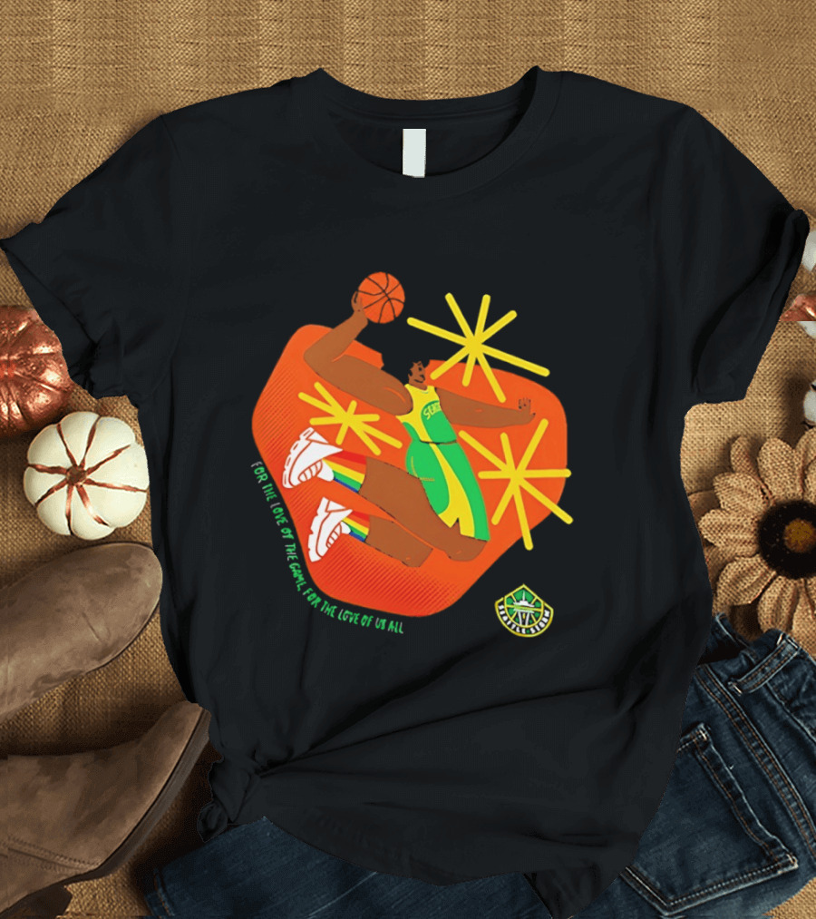 Seattle Storm For The Love Of The Game For The Love Of Us All Basketball Starburst Stars T-Shirt