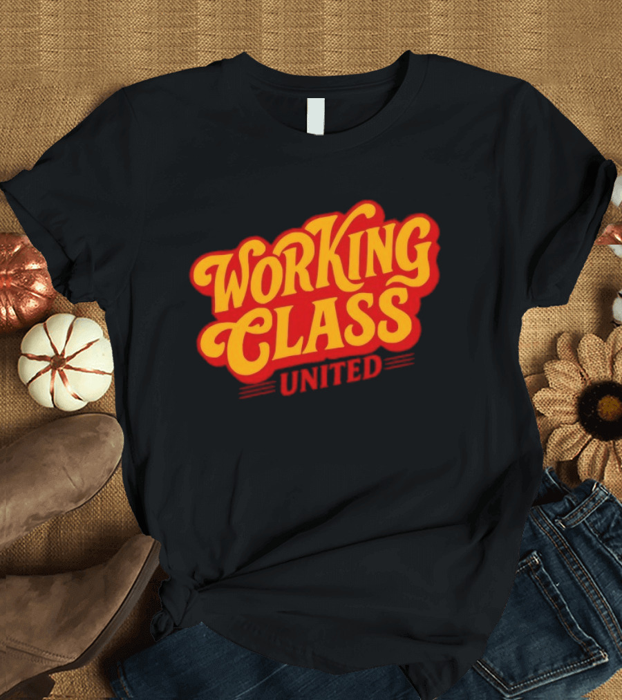 Working Class United Labor Union Workers Rights T-Shirt