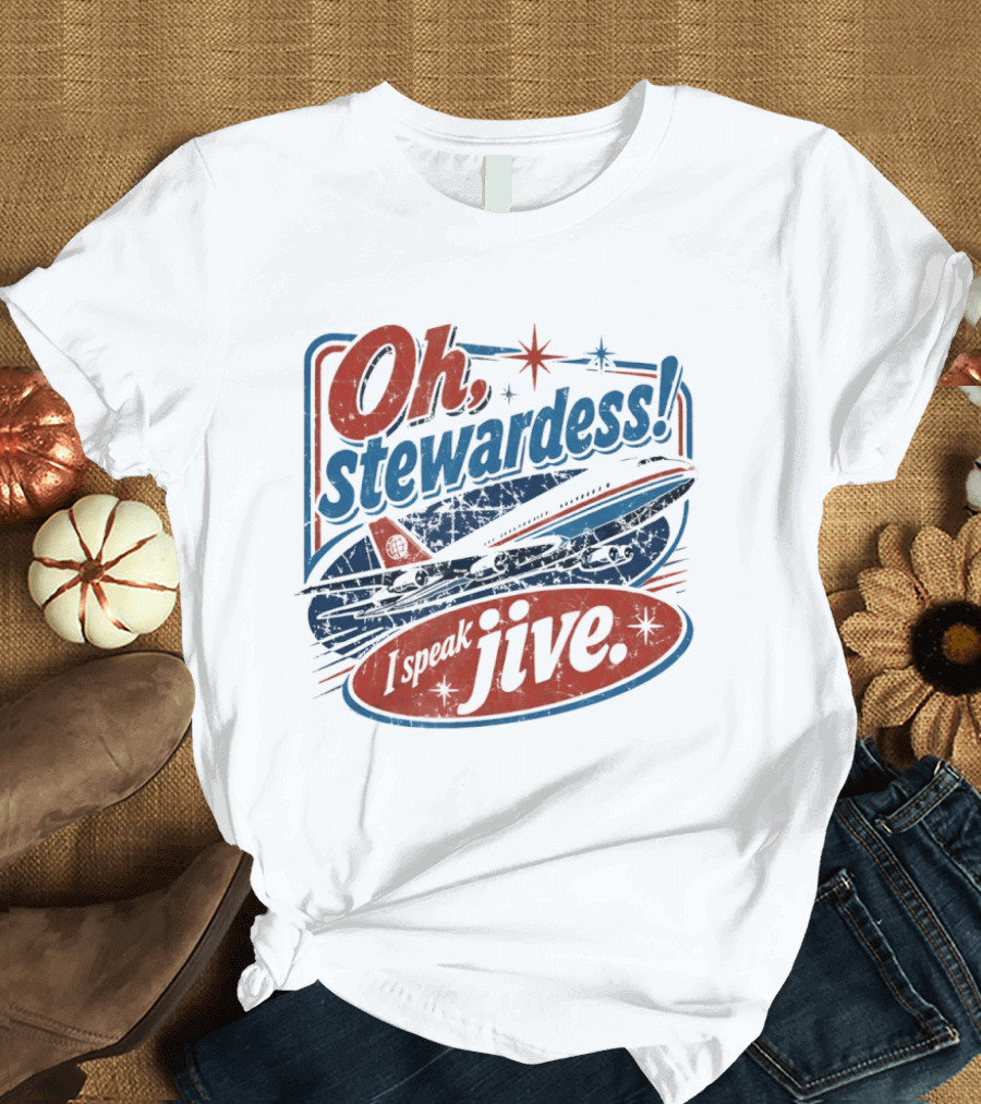 Oh Stewardess I Speak Jive Airplane Retro Airplane Comedy Reference T-Shirt