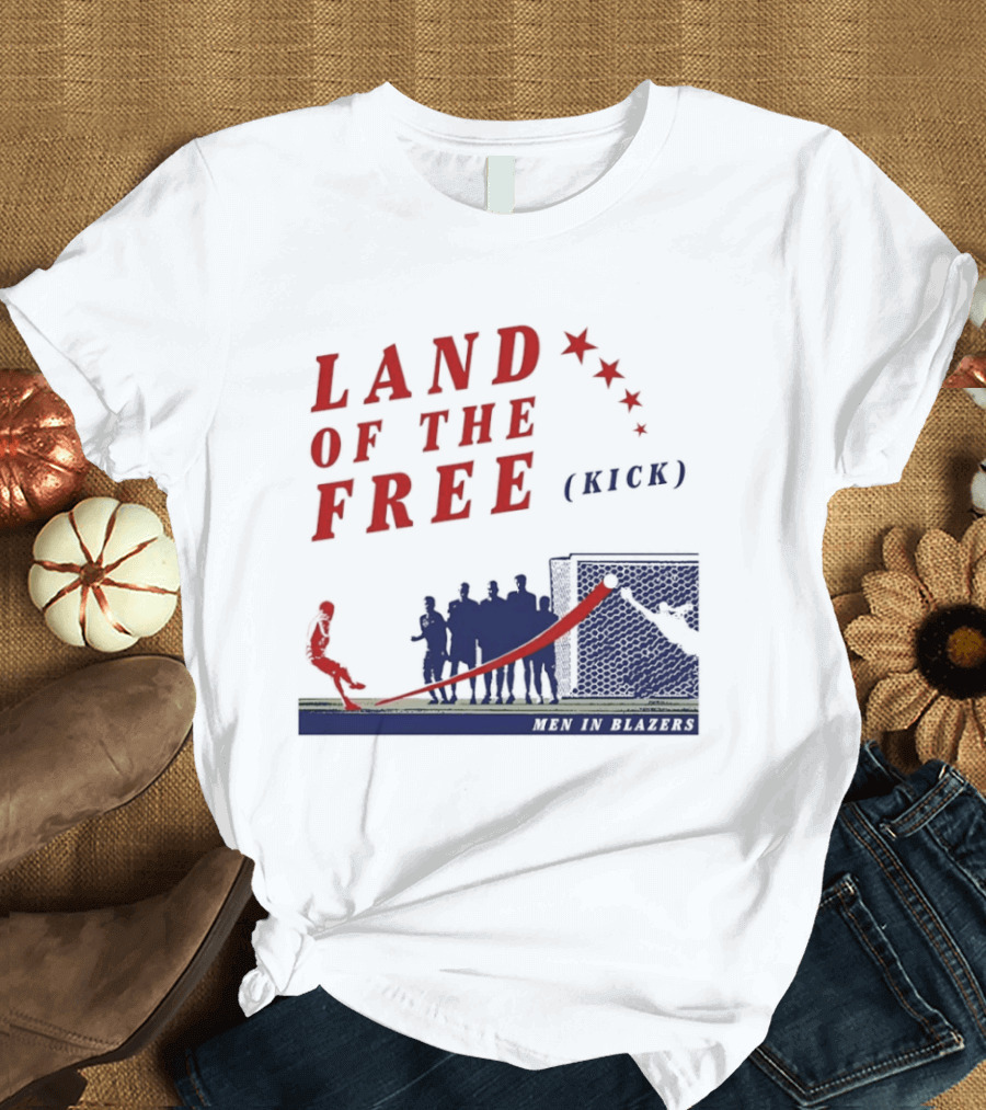 Land Of The Free Kick Men In Blazers With Red Stars And Silhouetted Soccer Scene T-Shirt
