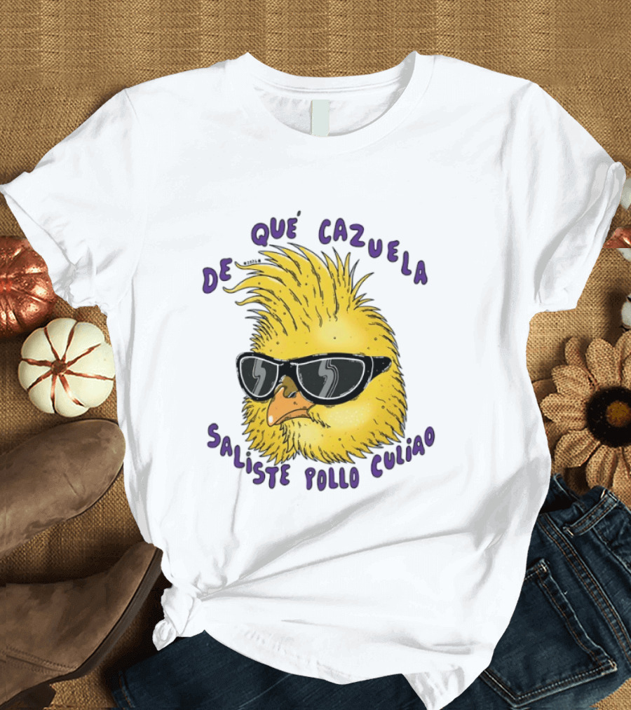 De Qué Cazuela Saliste Pollo Culiao Cool Chick With Sunglasses Chilean Slang T-Shirt