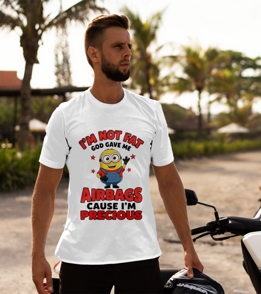 Minion I'm Not Fat God Gave Me Airbags Cause I'm Precious T-Shirt