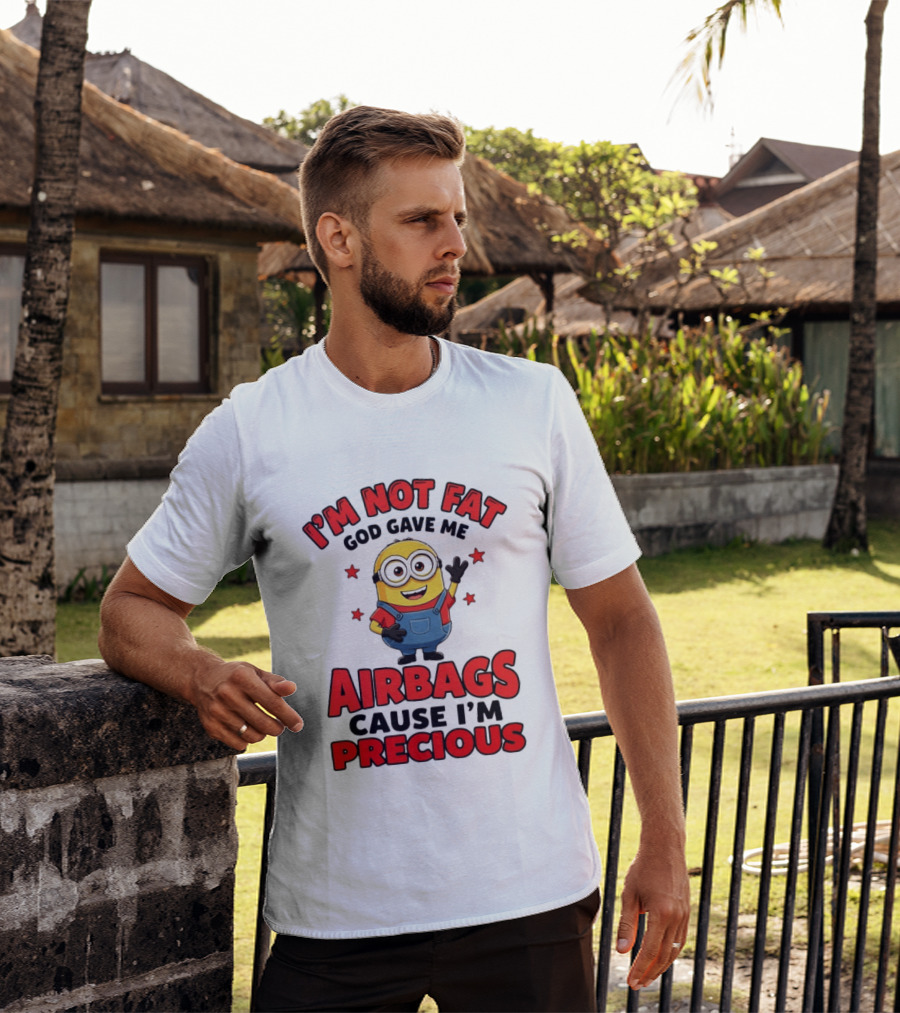 Minion I'm Not Fat God Gave Me Airbags Cause I'm Precious T-Shirt