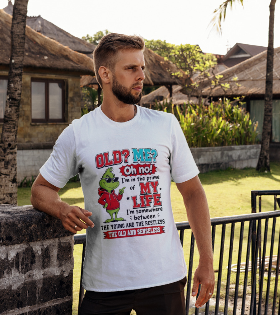 Old Me Oh No Prime Of My Life Grinch Between Young Restless Old Senseless T-Shirt