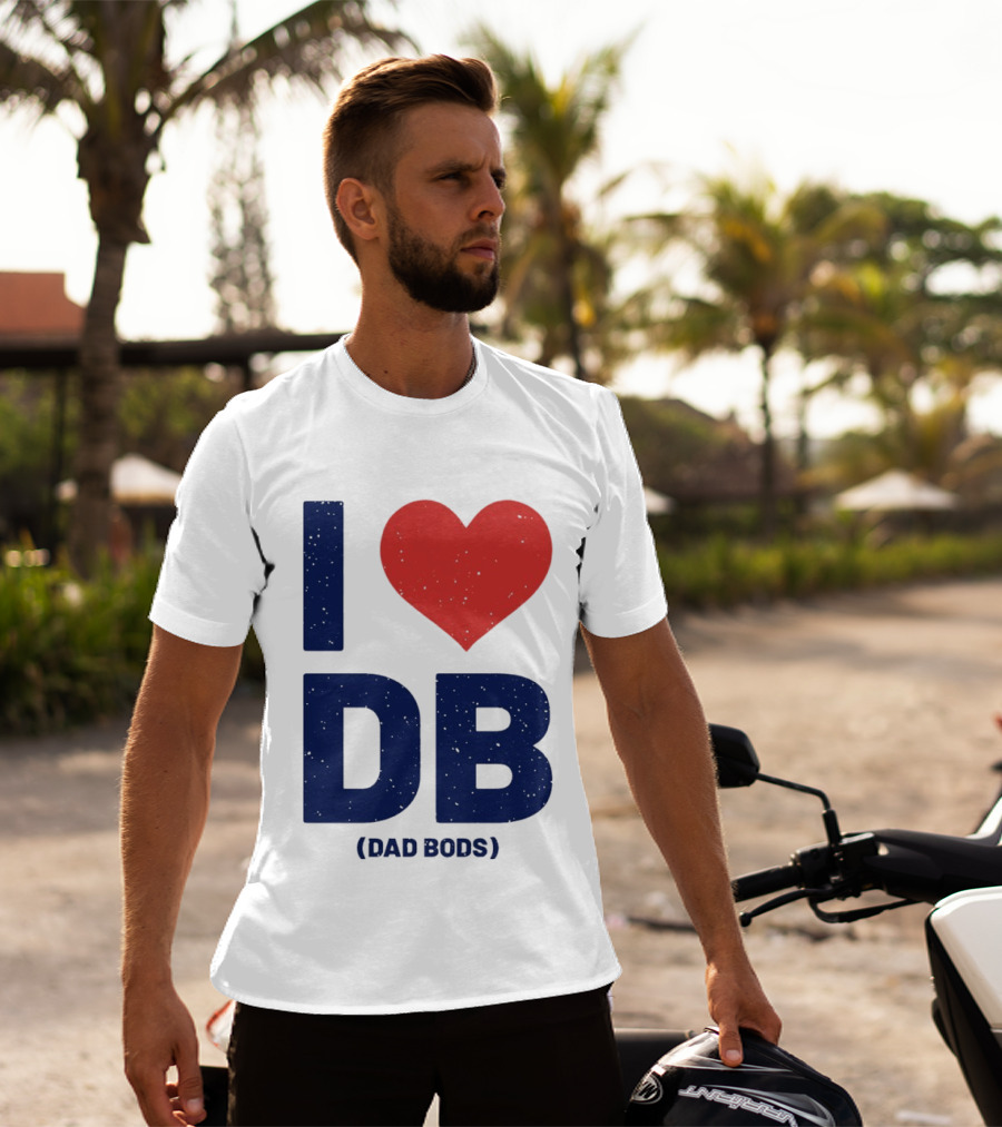 I Love DB Dad Bods Fatherhood Humor T-Shirt