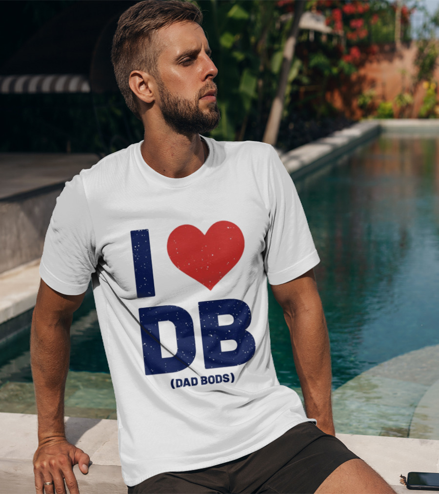 I Love DB Dad Bods Fatherhood Humor T-Shirt
