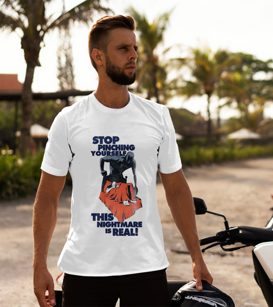 Stop Pinching Yourself This Nightmare Is Real Shadow Figure Pulling Blanket Off Person T-Shirt