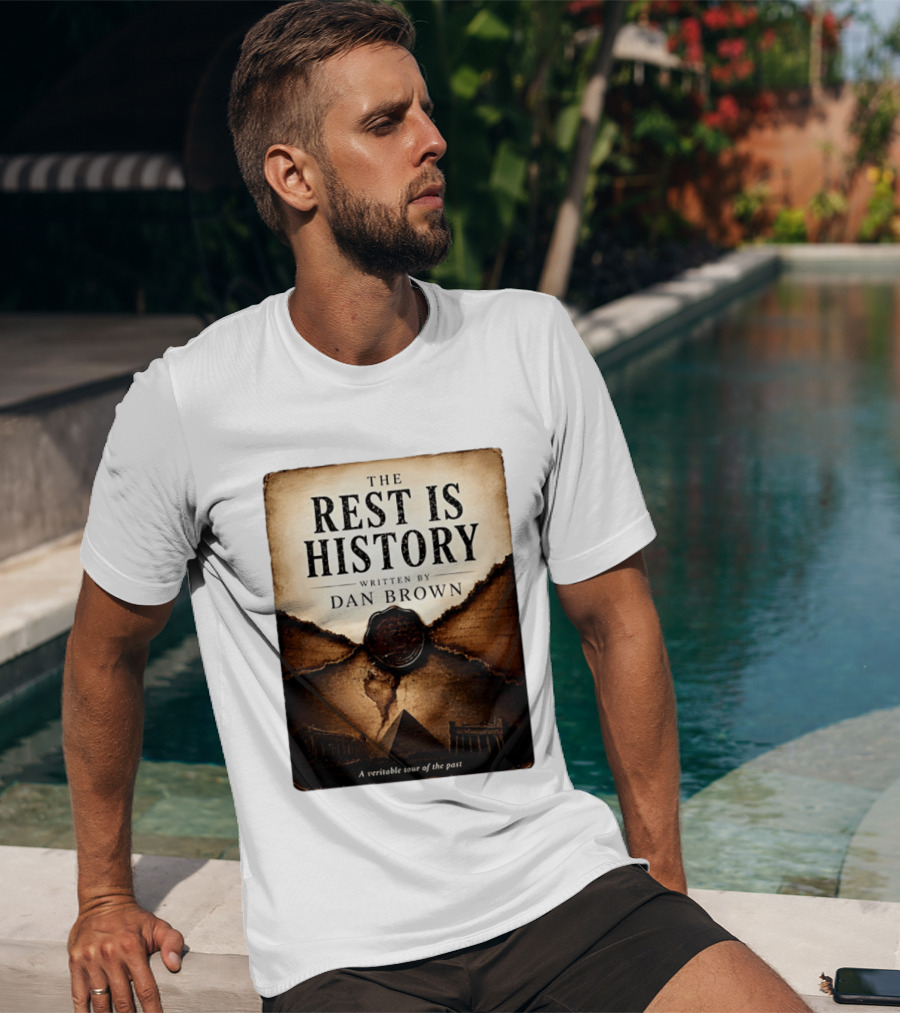 The Rest Is History Written By Dan Brown A Veritable Tour Of The Past With Pyramid And Ancient Architecture T-Shirt