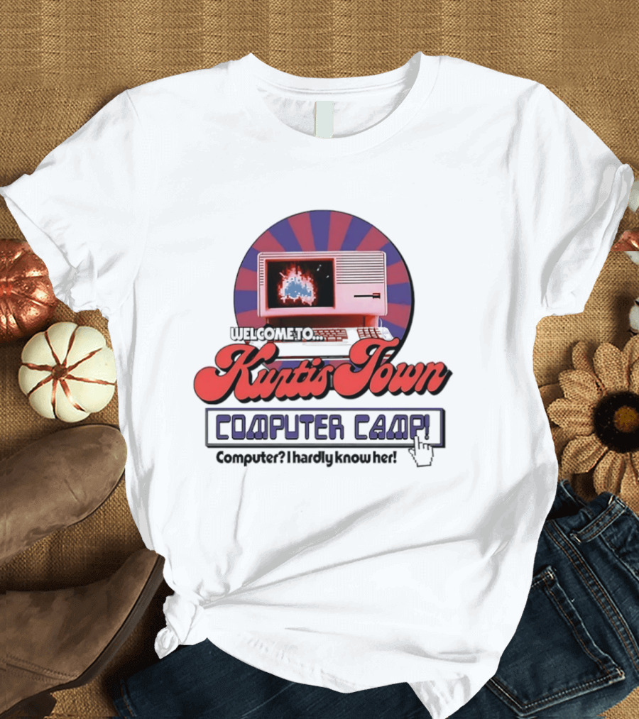 Welcome To Kurtis Town Computer Camp Computer I Hardly Know Her Retro 80s T-Shirt