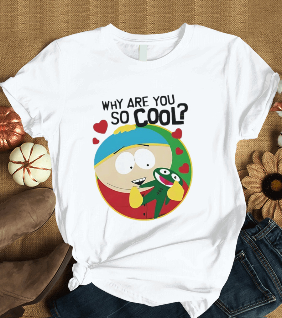 Why Are You So Cool South Park Eric Cartman Hearts T-Shirt