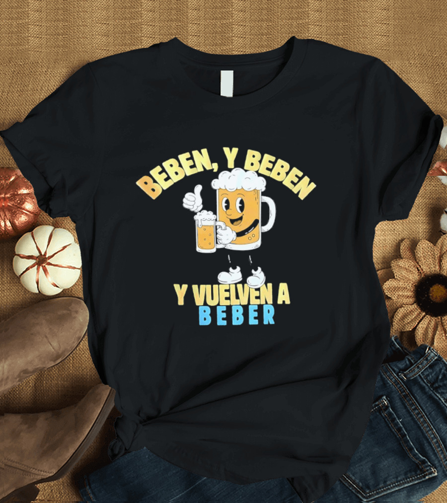 Beben Y Beben Y Vuelven A Beber Tropical Death Beer T-Shirt
