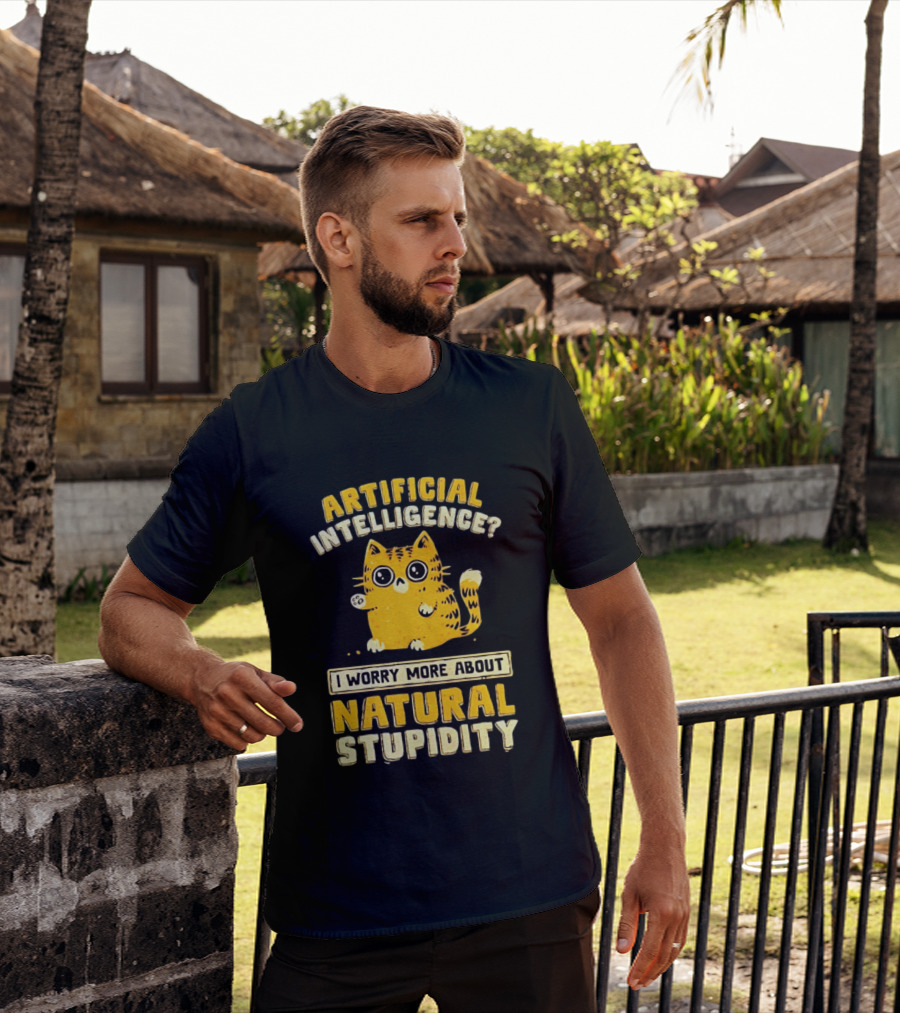 Artificial Intelligence Cat I Worry More About Natural Stupidity T-Shirt