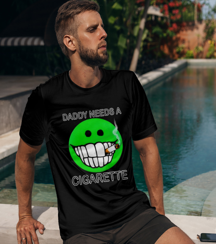 Daddy Needs A Cigarette Smiley Face Smoking Green T-Shirt