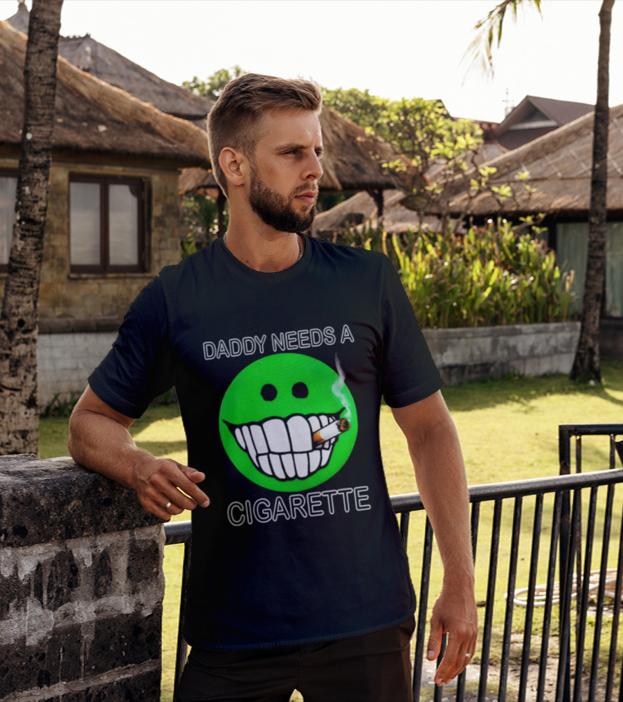 Daddy Needs A Cigarette Smiley Face Smoking Green T-Shirt