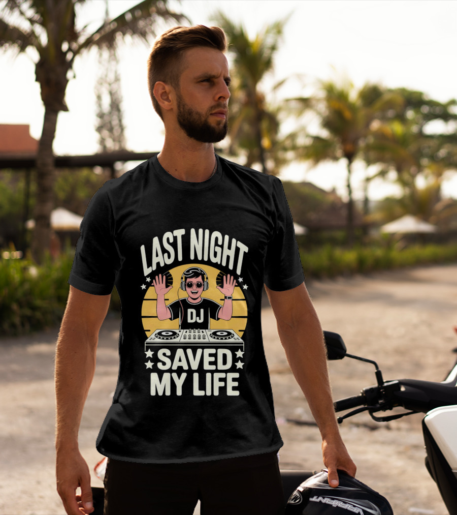 Last Night DJ Saved My Life Raising Hands T-Shirt