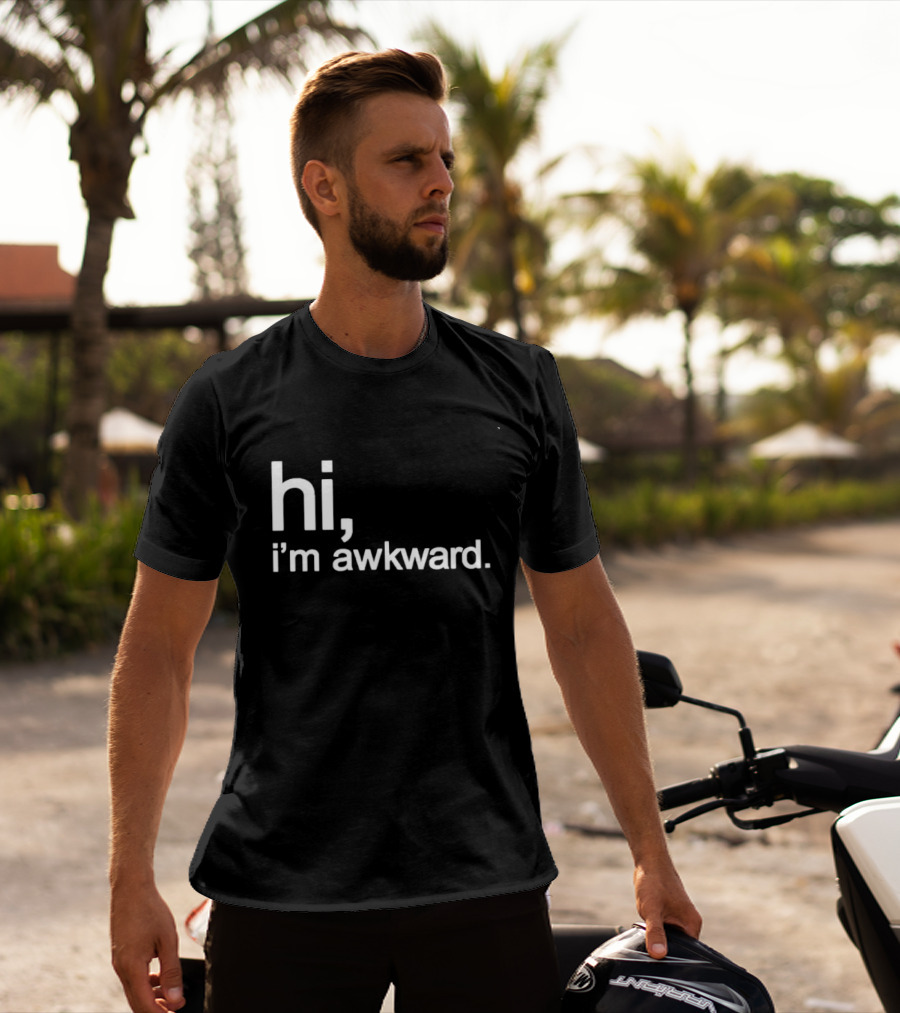 Hi I'm Awkward Social Anxiety Introvert Statement Capture Awkwardness T-Shirt