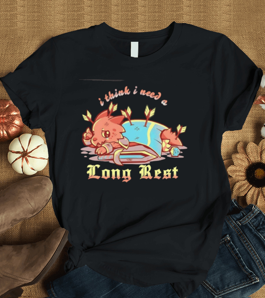 I Think I Need A Long Rest Dungeons And Dragons Parody Dragon Arrows T-Shirt