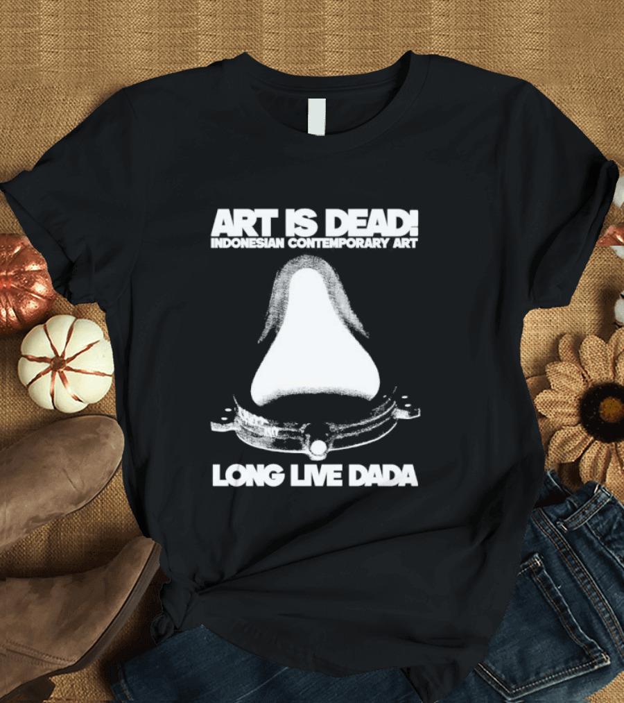 Art Is Dead Indonesian Contemporary Long Live Dada T-Shirt
