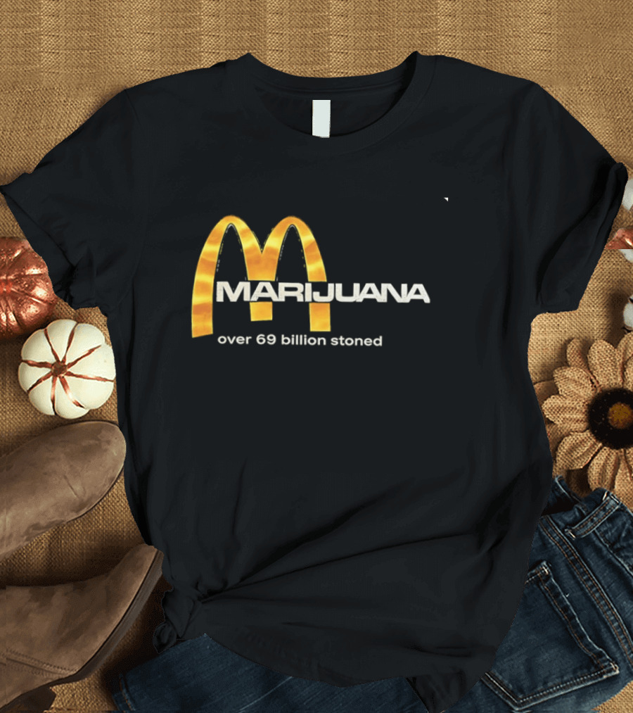 Marijuana Over 69 Billion Stoned Golden Arches T-Shirt