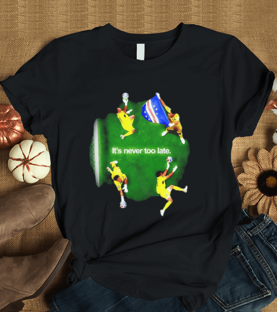 Cape Verde National Team Goalkeeper Vozinha It's Never Too Late T-Shirt