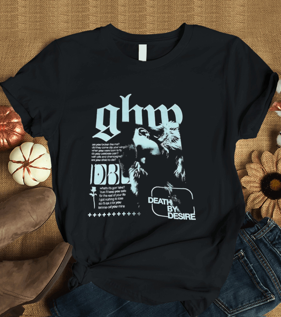 Ghp Death By Desire Are You Broken Like Me DBL T-Shirt