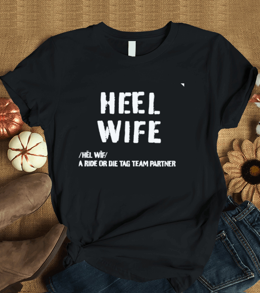 HEEL WIFE Ride Or Die Tag Team Partner T-Shirt