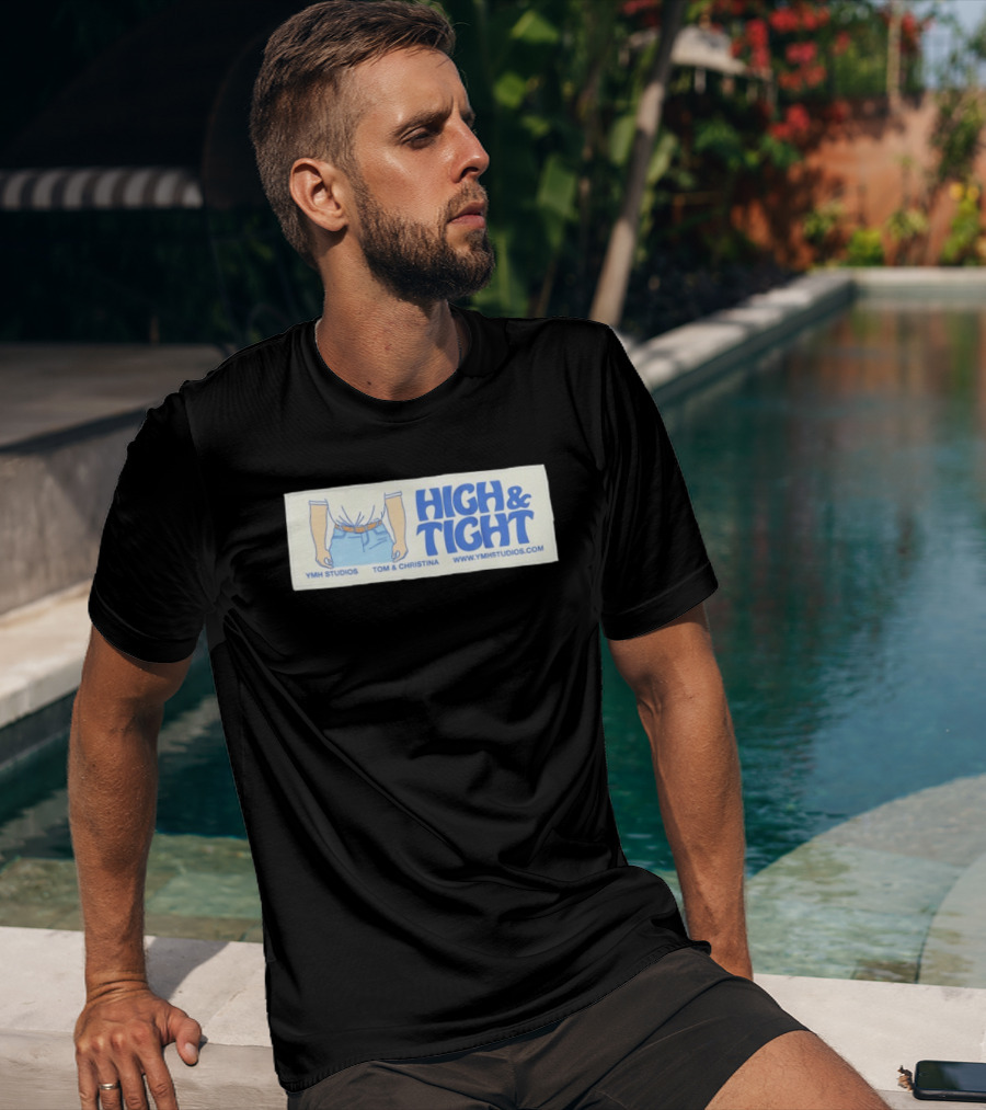 High & Tight YMH Studios Tom & Christina Www.ymhstudios.com T-Shirt