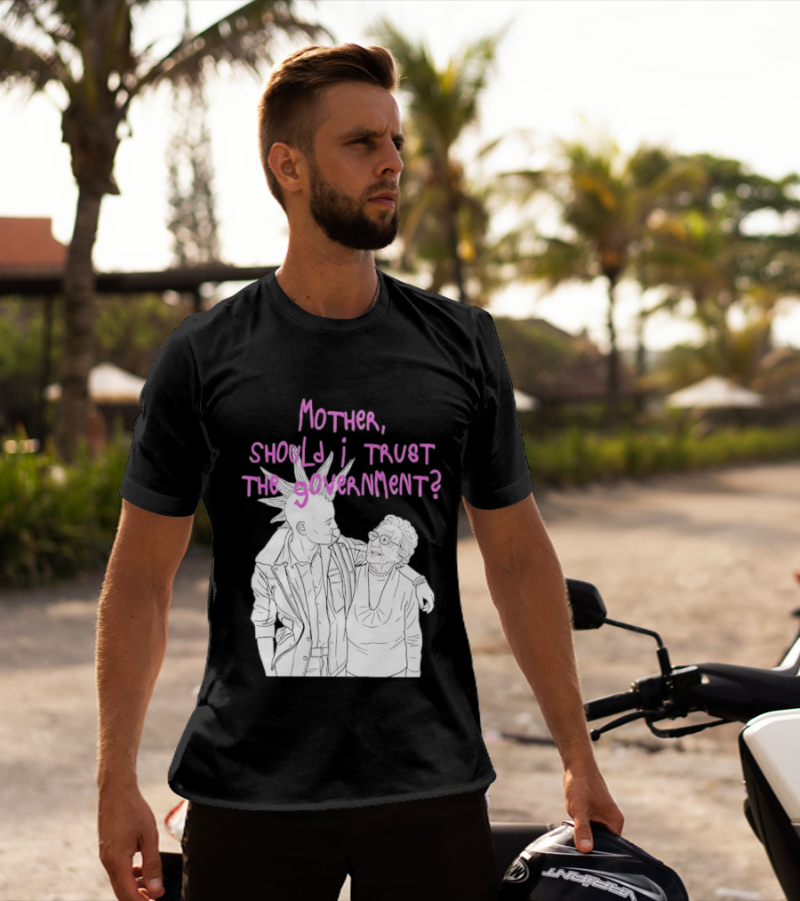 Mother Should I Trust The Government Punk T-Shirt