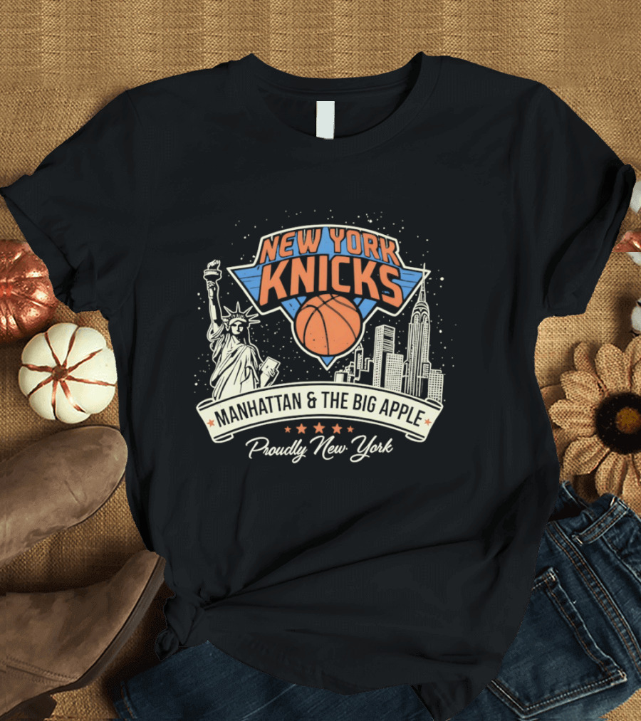 New York Knicks Manhattan Big Apple Proudly New York NBA Basketball T-Shirt