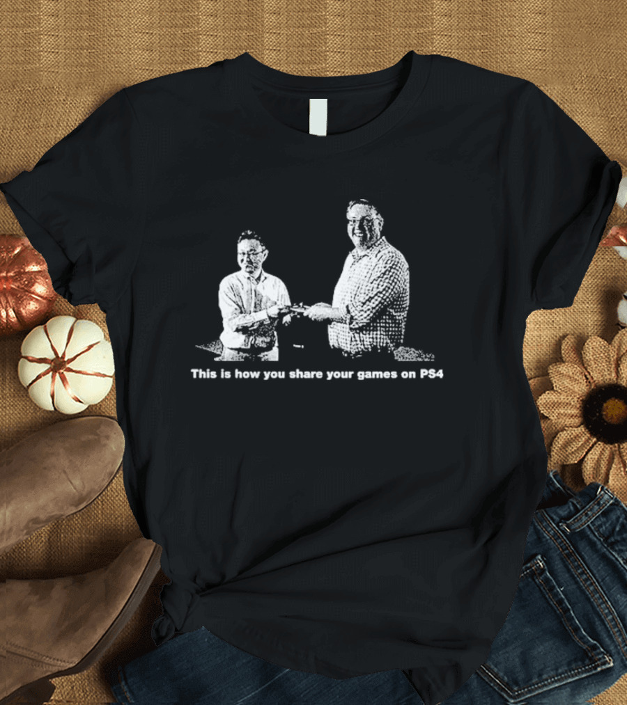 This Is How You Share Your Games On PS4 T-Shirt