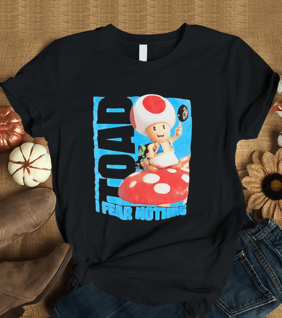 Toad I Fear Nothing Super Mario Brothers Mushroom Kingdom Adventure T-Shirt