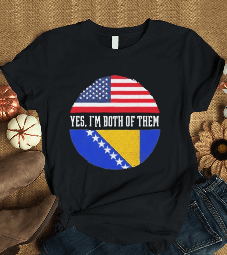 United States And Bosnia Flag Yes I'm Both Of Them T-Shirt