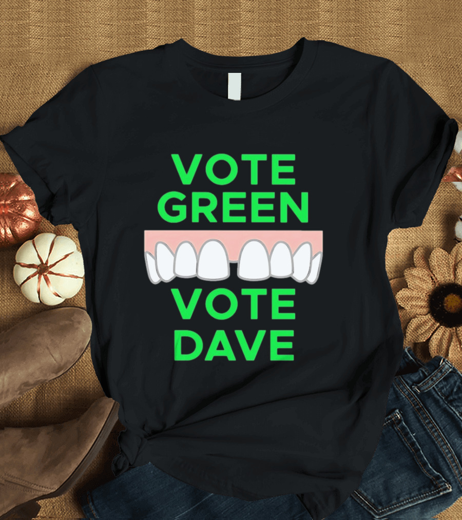 Vote Green Vote Dave Missing Front Tooth Gap T-Shirt