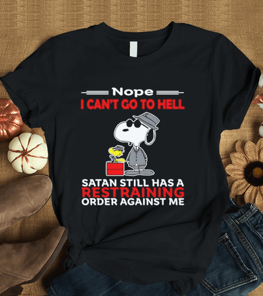 Nope I Can't Go To Hell Satan Still Has A Restraining Order Against Me Snoopy Hat T-Shirt